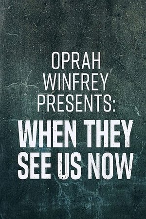 Oprah Winfrey Presents: When They See Us Now Poster