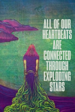 All of Our Heartbeats Are Connected Through Exploding Stars Poster