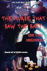 The Nurse That Saw the Baby on the Highway Poster